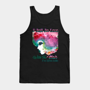 I Fall In Love With The Hair I'm Born With [Natural hair tees] Tank Top